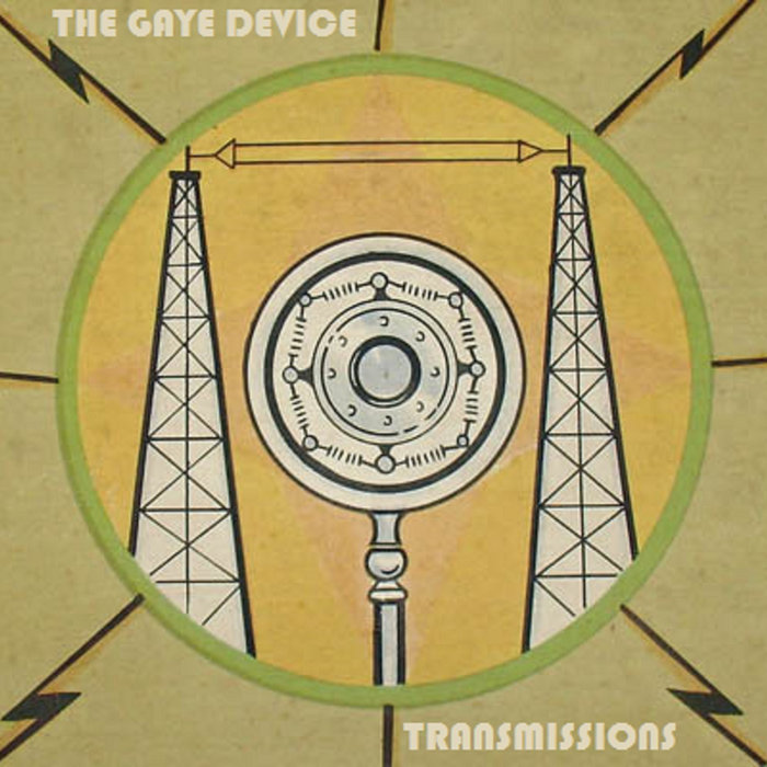 TRANSMISSIONS THE GAYE DEVICE