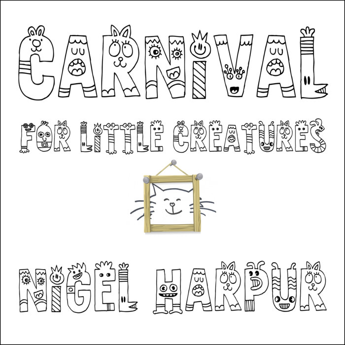 Carnival for Little Creatures, by Nigel Harpur