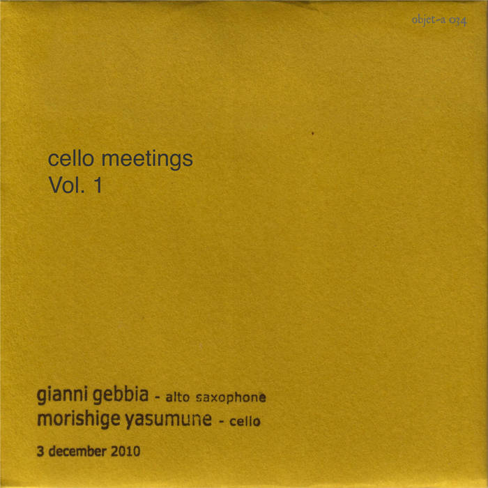 Cello meetings vol 1: Morishige Yasumune - Gianni Gebbia | objet-a
