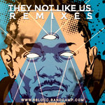 They Not Like Us Remixes FREE DOWNLOAD