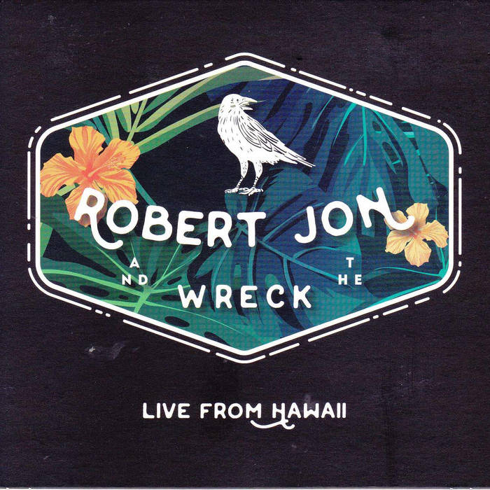 Live From Hawaii | Robert Jon and the Wreck | Continental Record
