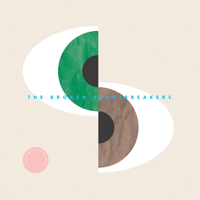 Imagine If We Could Just Keep Driving | The Broken Heartbreakers
