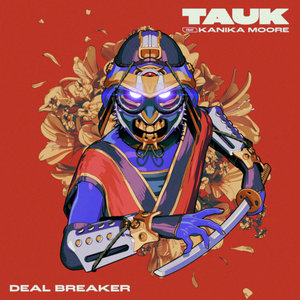 TAUK — Deal Breaker ft. Kanika MooreTAUK ft. Kanika Moore