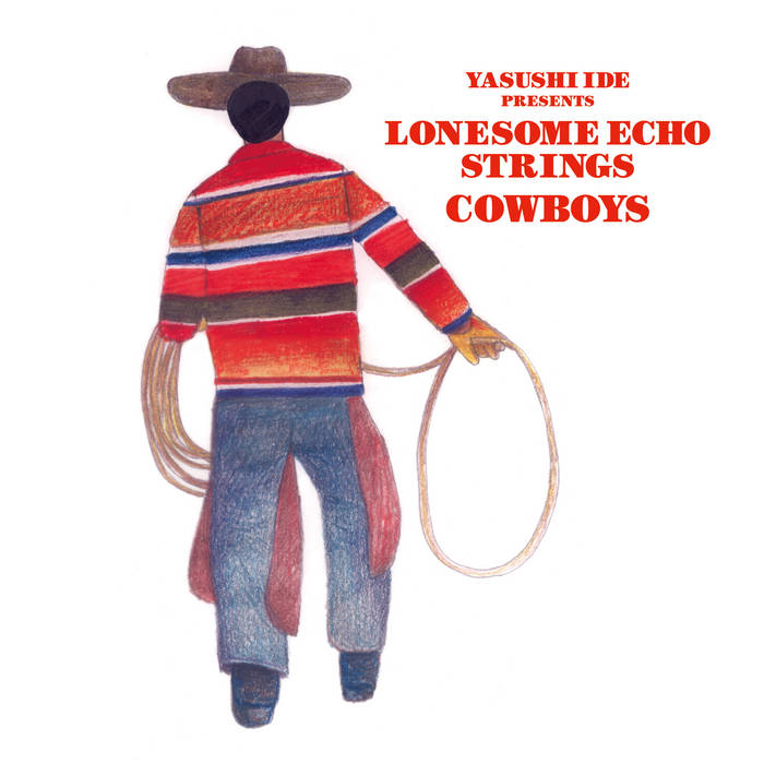 COWBOYS | YASUSHI IDE PRESENTS LONESOME ECHO STRINGS | Yasushi Ide
