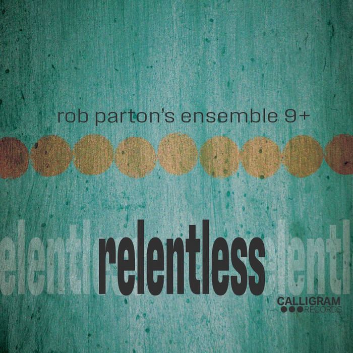 Relentless
von Rob Parton's Ensemble 9+