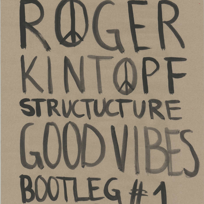 STRUCTUCTURE Good Vibes Bootleg#1
von Roger Kintopf STRUCTUCTURE