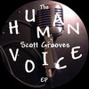 Scott Grooves presents "The Human Voice Ep" (for those without tables)