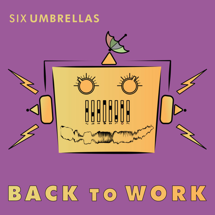 Back To Work, by Six Umbrellas
