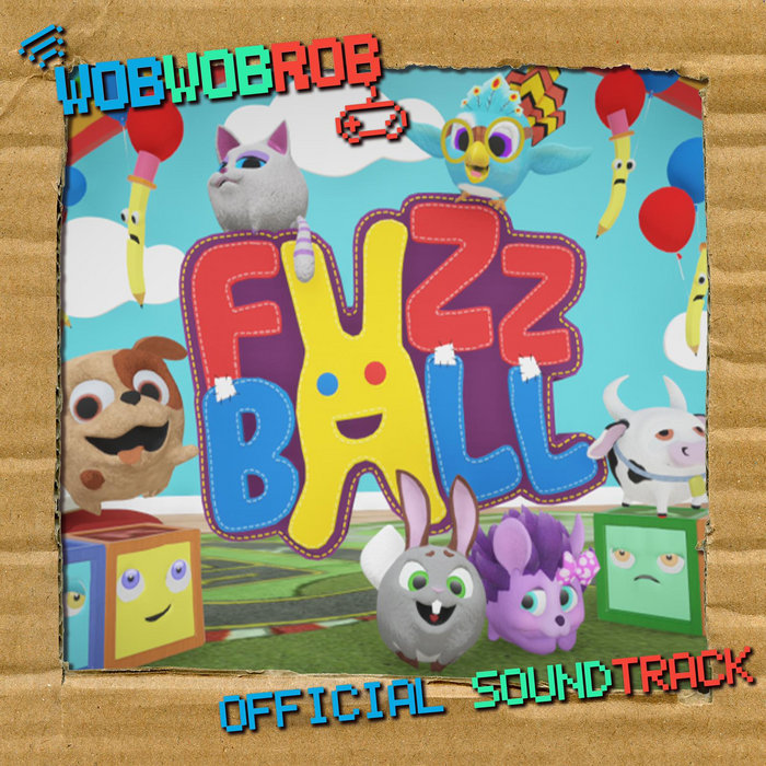 FuzzBall Official Soundtrack Wob Wob Rob