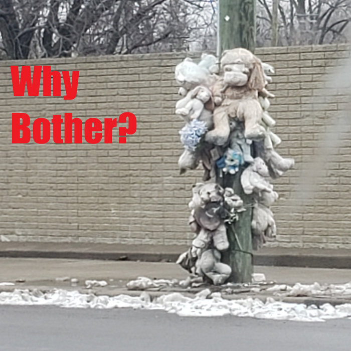 Why Bothere Sign Why Bother | The Existential Dread