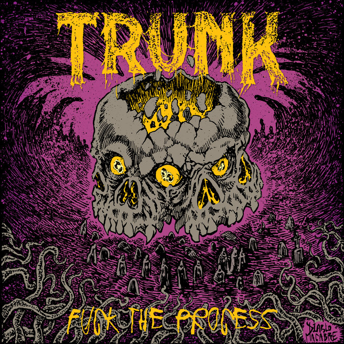 Fuck The Process | Trunk