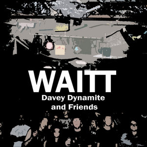 WAITTDavey Dynamite and Friends cover