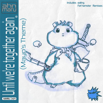 Track artwork for Until we're together again (Mayo's Theme) [ealing remix]