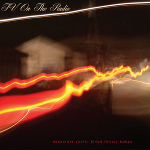 TV on the Radio — Desperate Youth, Blood Thirsty Babes (20th Anniversary Edition)