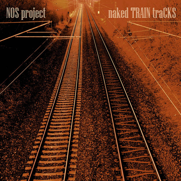 naked TRAIN traCKS | NOS project | Petroglyph Music