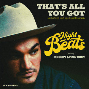 Night Beats — That's All You GotNight Beats ft Robert Levon Been