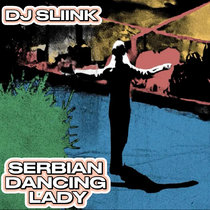 DJ Sliink - Serbian Dancing Lady (Single) cover art