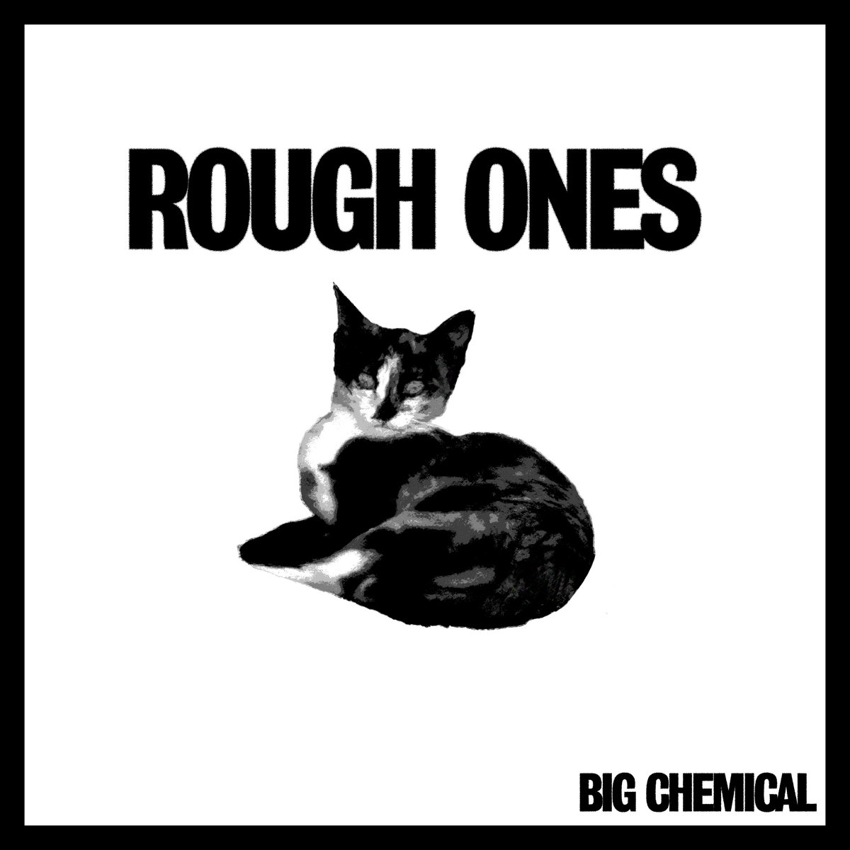 Rough Ones | Big Chemical