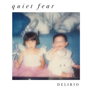 Quiet Fear — Delirio
