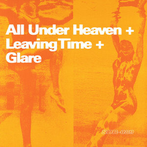 All Under Heaven — All Under Heaven + Leaving Time + Glare