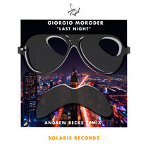 Giorgio Moroder — Last Night - (Andrew Becks Remixes)