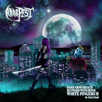 Album artwork for Dark Arms Reach Skyward With Bone White Fingers II: Be (Not) Afraid