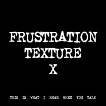 FRUSTRATION TEXTURE X [TF00240] cover art