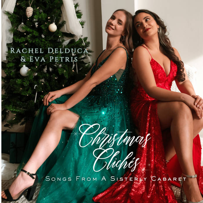 Christmas Clichés: Songs From A Sisterly Cabaret, by Rachel Delduca &amp; Eva Petris