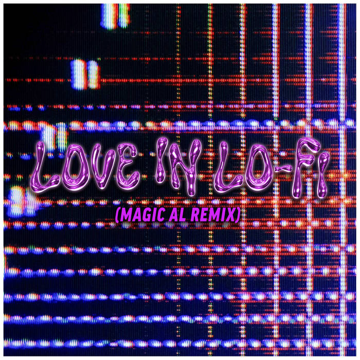 Love in Lo-Fi (Magic AL Remix), by Chayla Hope