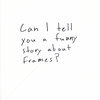 Can I tell you a funny story about frames? Cover Art
