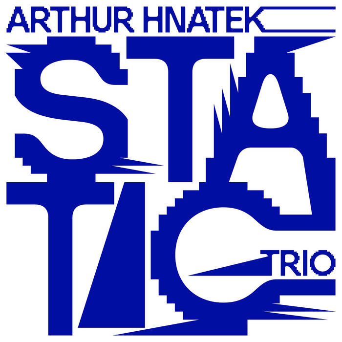 Arthur Hnatik Trio Static