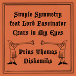 Simple Symmetry, Lord Fascinator - Czars In My Eyes (Prins Thomas Diskomiks)