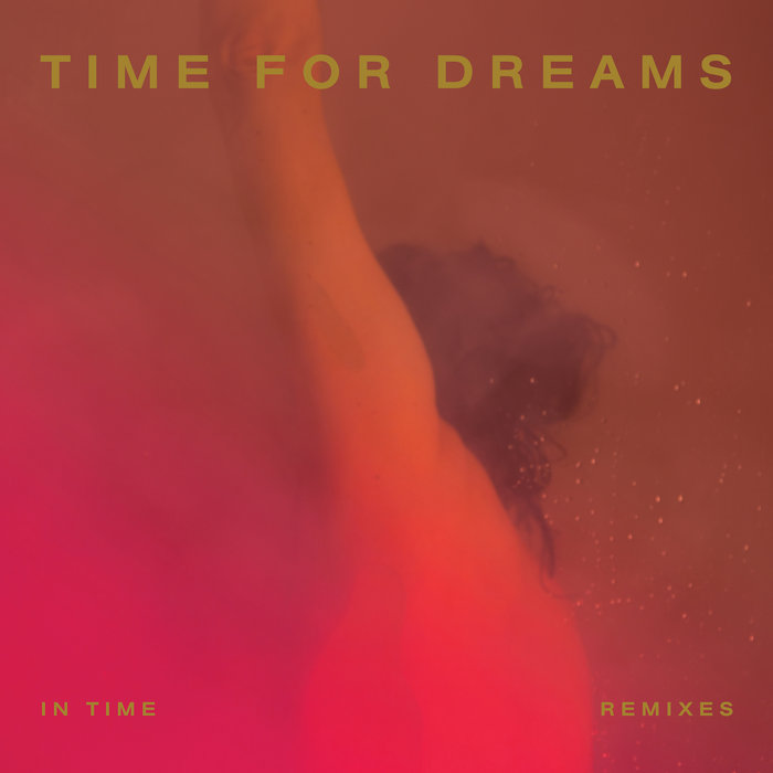 In Time Remixes Time For Dreams