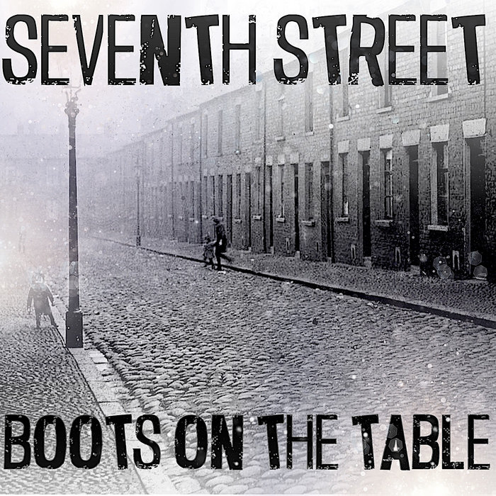 Seventh Street | Boots On The Table
