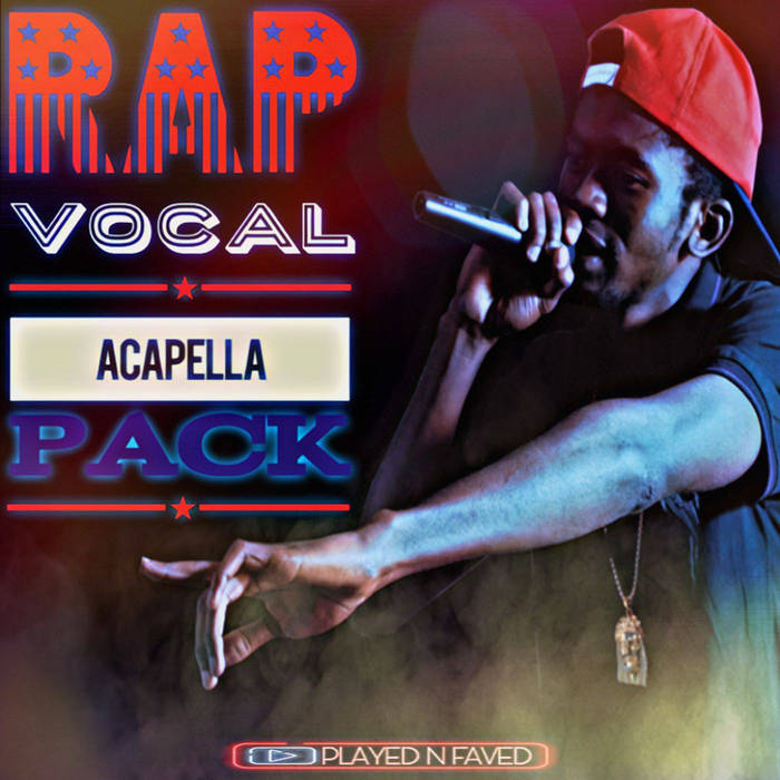 Rap Vocal Acapella Sample Pack Played N Faved