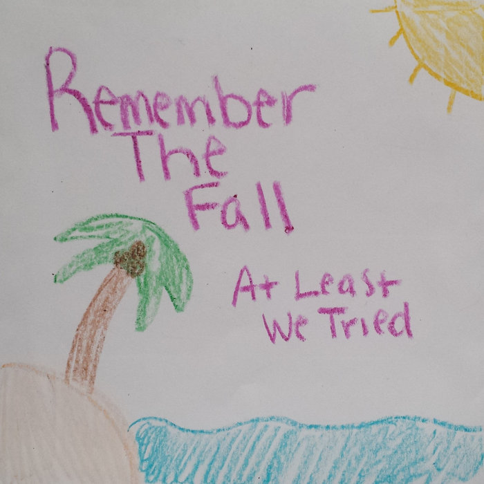 Fall Remember At Least We Tried | Remember the Fall