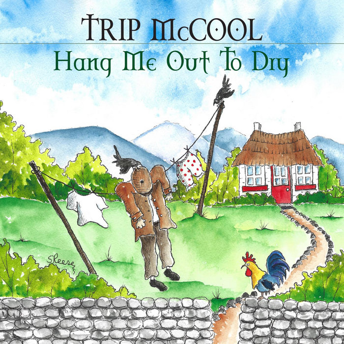 Hang Me Out to Dry Trip McCool