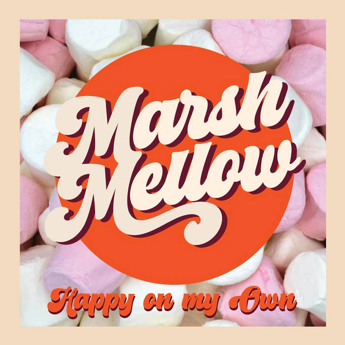 Happy on my own | Marsh Mellow