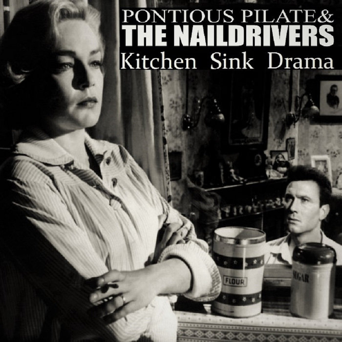 Kitchen Sink Drama (Single) Pontious Pilate & The Naildrivers