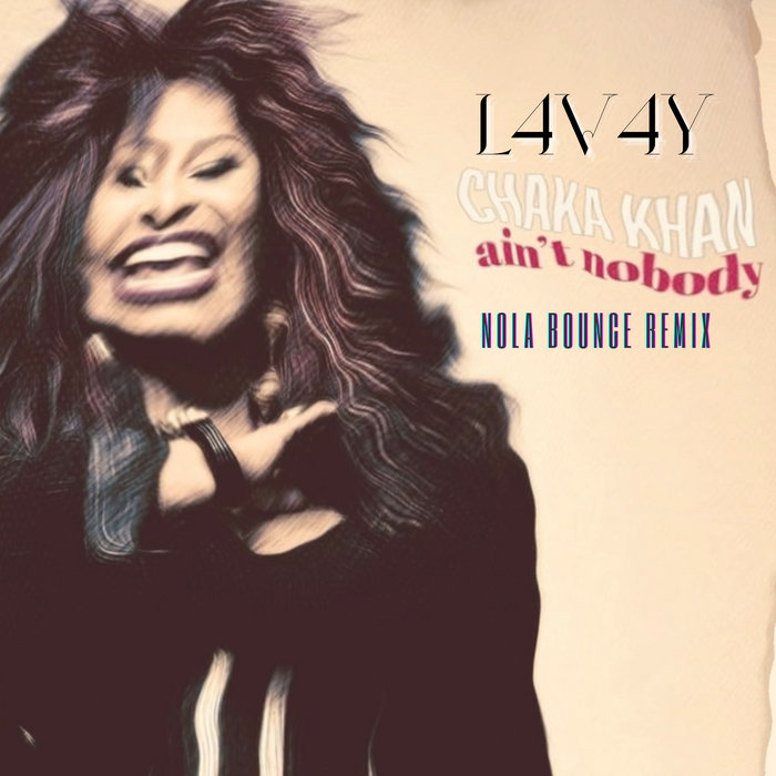 Chaka Khan - Ain't Nobody (NOLA Bounce Remix) | Chaka Khan, Bw