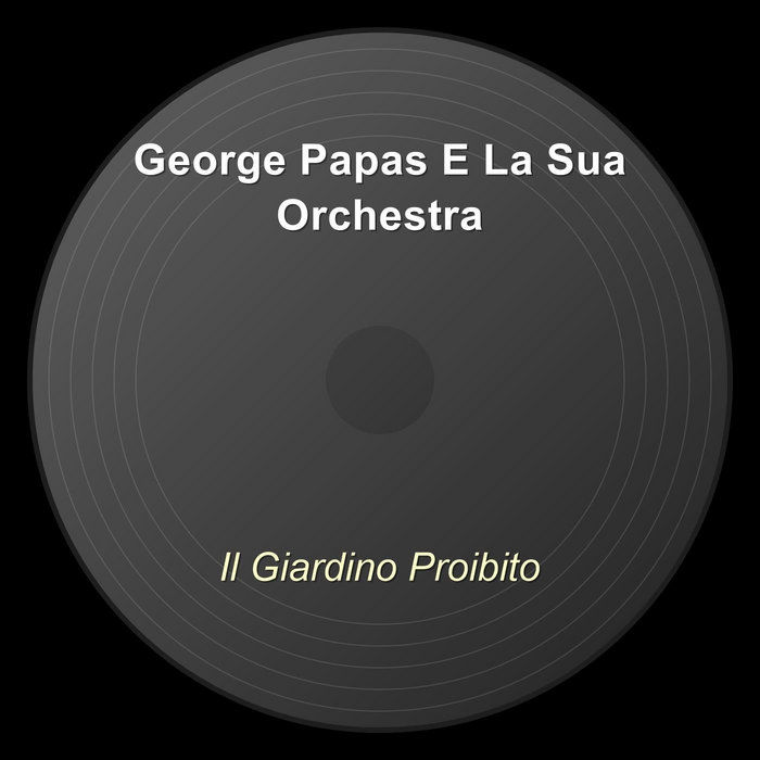 Il Giardino Proibito | George Papas E La Sua Orchestra