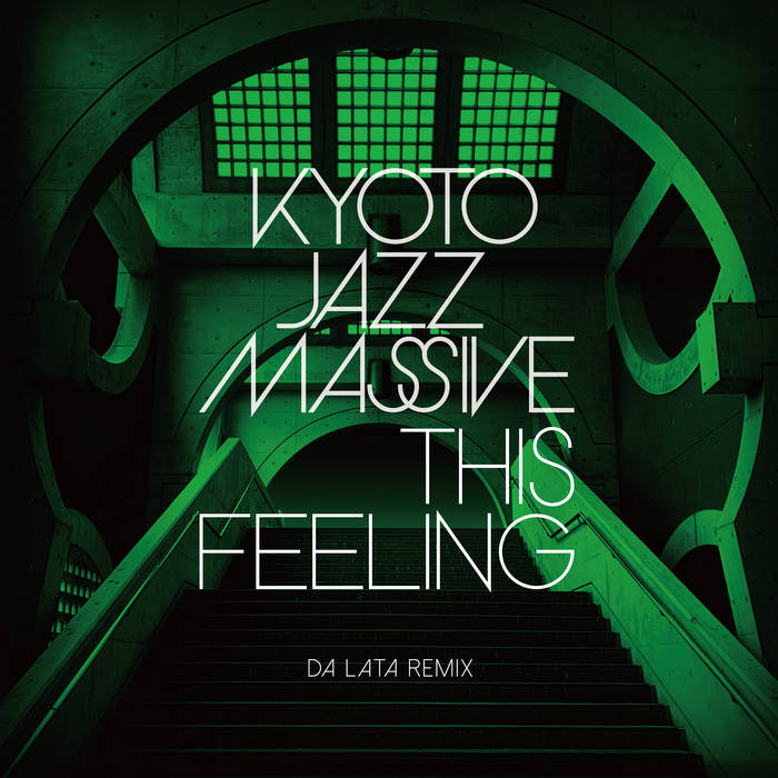 Kyoto Jazz Massive / This Feeling (Da Lata Remixes)