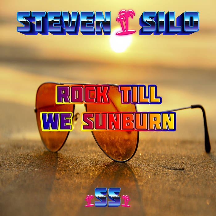 Rock Till We Sunburn by Steven Silo