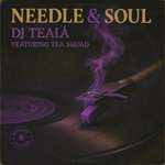 DJ TEALA - NEEDLE & SOUL ft. TEA SQUAD