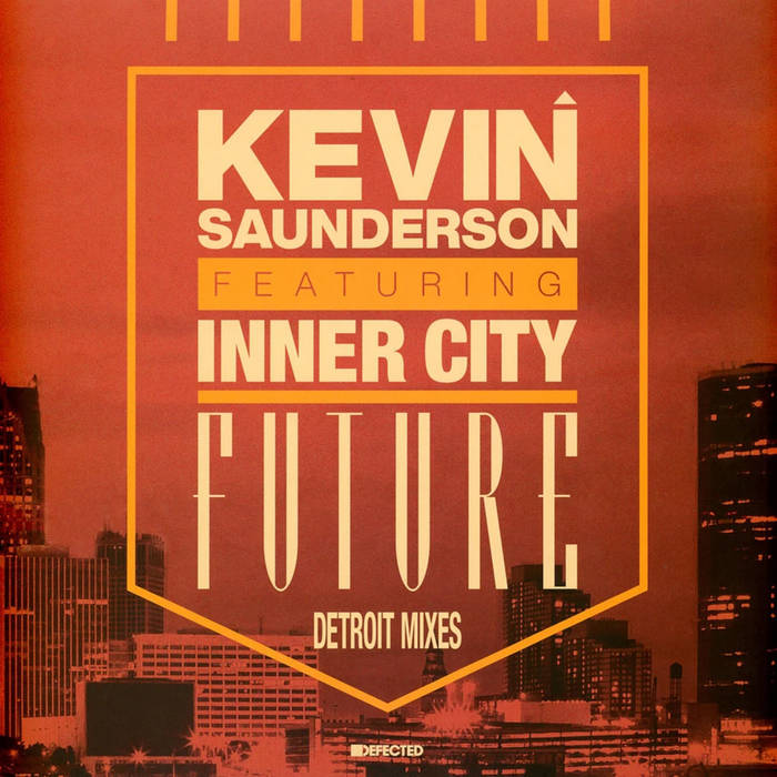 Future (Detroit Mixes) | Kevin Saunderson, Inner City