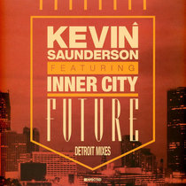 Kevin Saunderson, Inner City, Kenny Larkin — Future (Kenny Larkin Tension Mix)