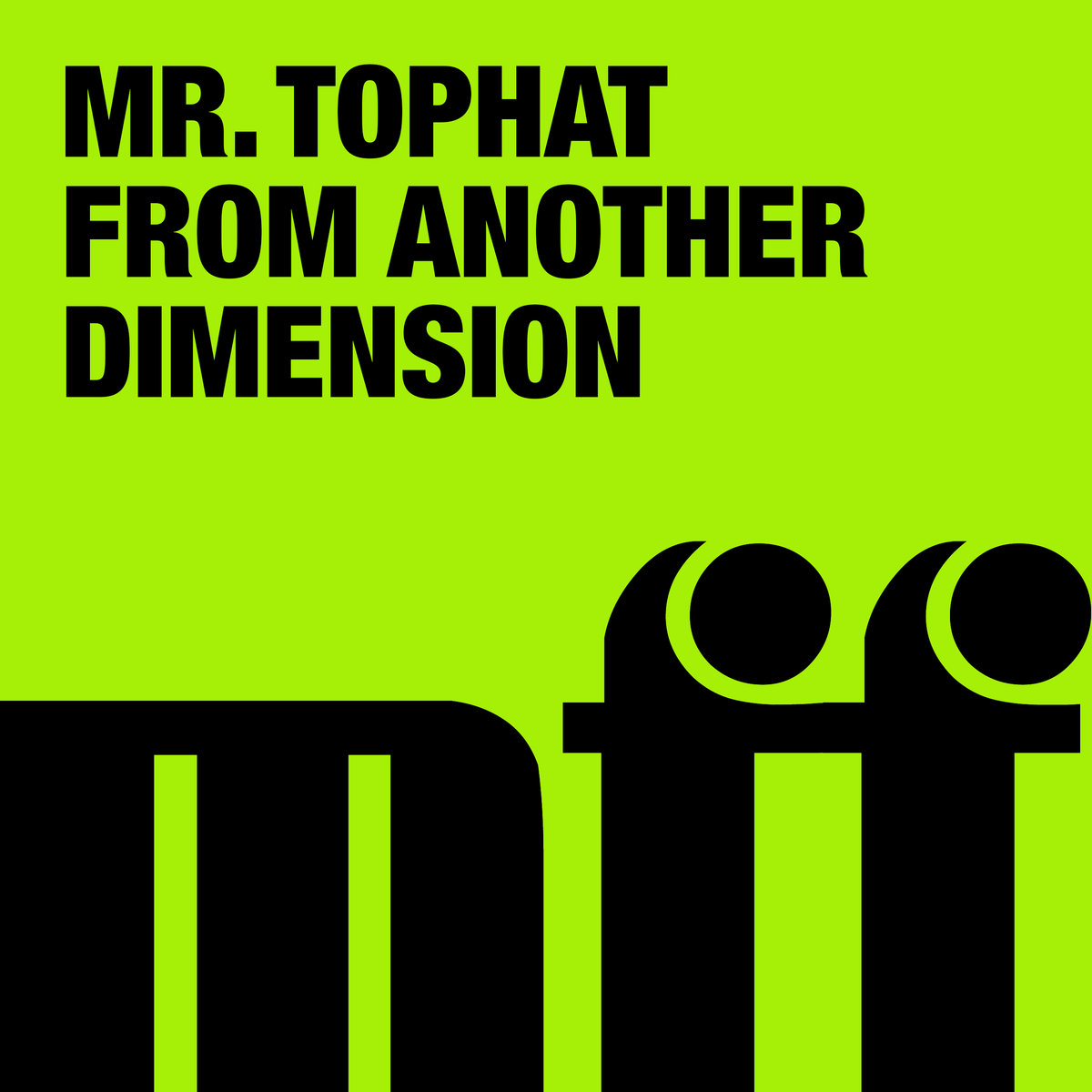 Mr. Tophat — From Another Dimension artwork