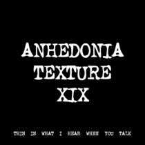 ANHEDONIA TEXTURE XIX [TF00437] cover art