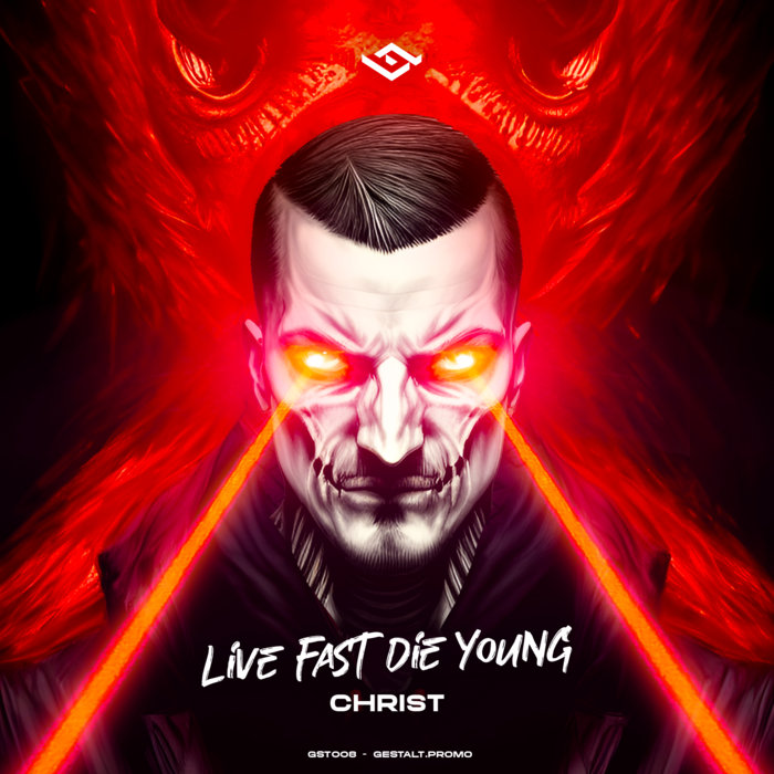 Live Fast, Die Young EP Christ GESTALT.PROMO