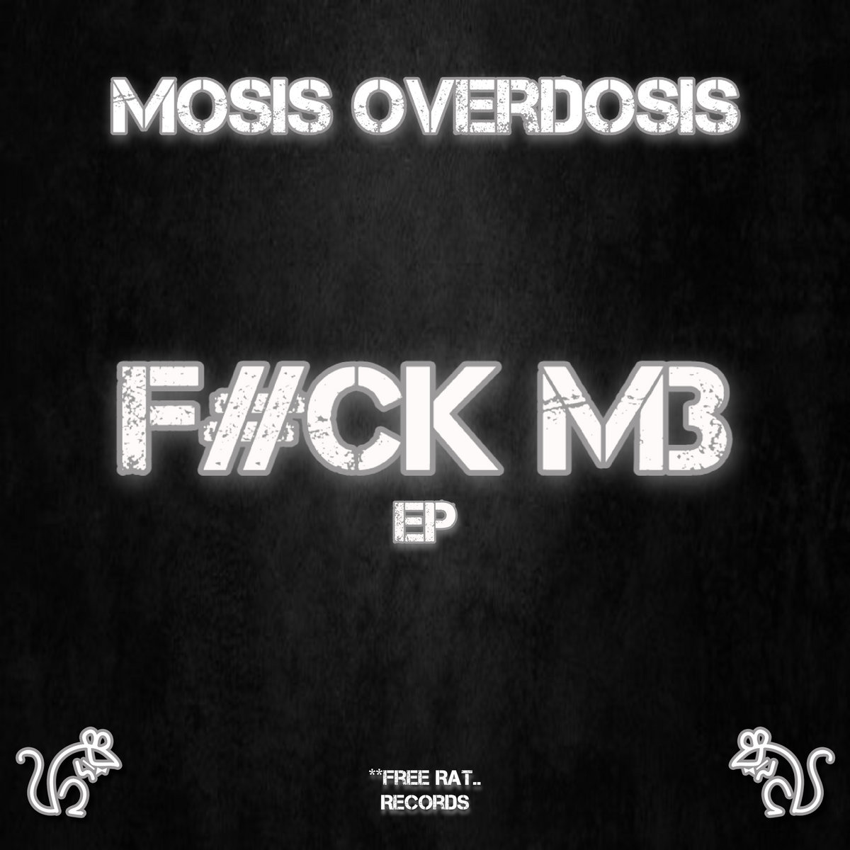 Mosis Overdosis — F#CK M3 EP — Mosis Overdosis